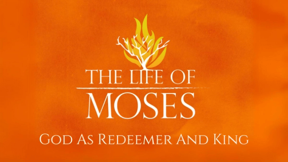 Lent: The Life of Moses: God as Redeemer and King