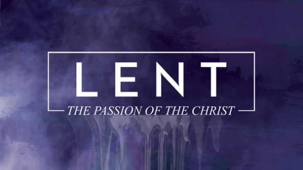 Lent: The Passion of the Christ