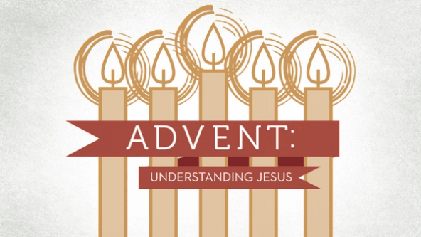 Advent: Understanding Jesus