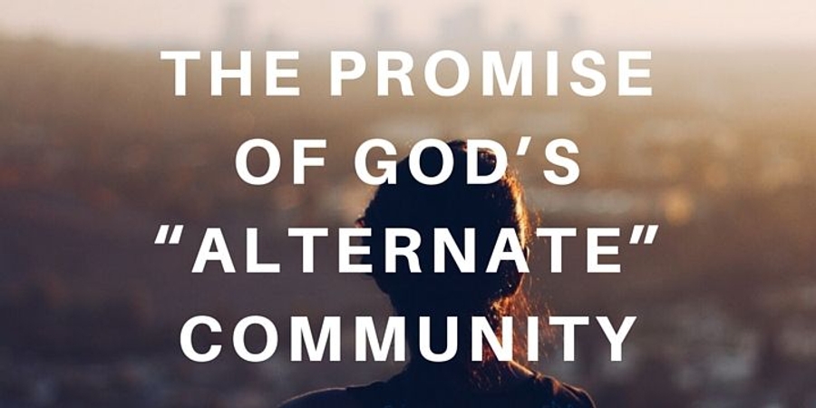 Banner image for The Promise of God’s “Alternate” Community