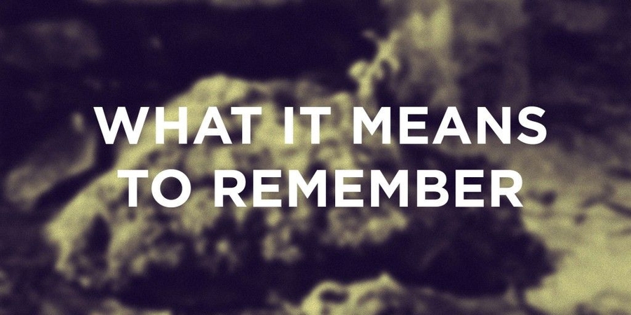 Banner image for What It Means To Remember