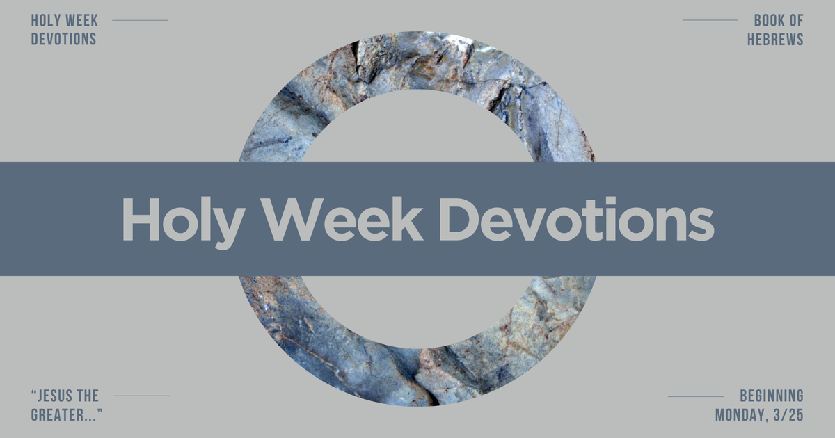 EF & CH: "Holy Week Devotions" (Monday, March 25 - Friday, March 29)